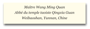 Maître Wang Ming Quan  Abbé du temple taoiste Qingxia Guan   Weibaoshan, Yunnan, Chine