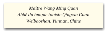Maître Wang Ming Quan  Abbé du temple taoïste Qingxia Guan   Weibaoshan, Yunnan, Chine